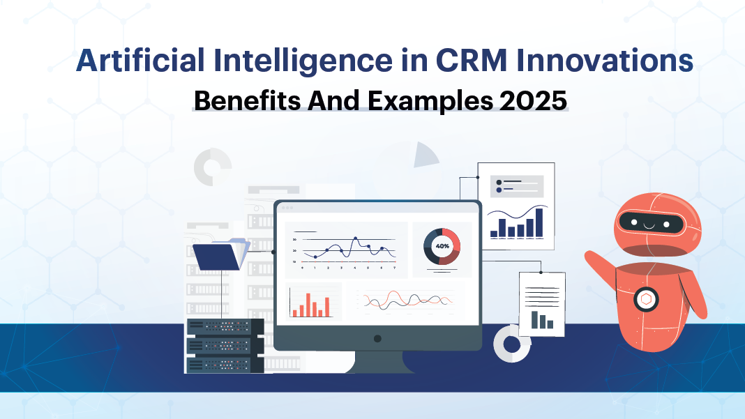AI In CRM Innovations: Benefits And Examples 2025